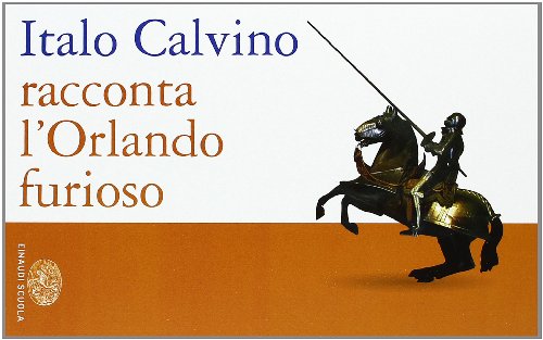 Italo Calvino racconta l'Orlando furioso. Per la Scuola media von Einaudi Scuola
